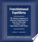 Constitutional equilibria : the partisan contingency of American constitutional law from the Jeffersonian "revolution" to the impeachment of Bill Clinton /
