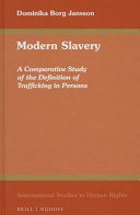 Modern Slavery : a Comparative Study of the Definition of Trafficking in Persons.