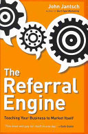The referral engine : teaching your business to market itself /