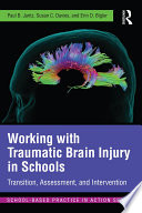 Working with traumatic brain injury in schools : transition, assessment, and intervention /