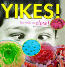 Yikes! : your body, up close! /