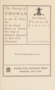 The passing of Thomas ; In the St. Peter's set; At the Grand Hotel du Paradis; The fish of Monsieur Quissard; Le bon oncle d'Amerique. Five stories.