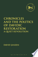 Chronicles and the politics of Davidic restoration : a quiet revolution /