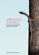Vom Fossil zum Bild : Künstlerische Darstellungen prähistorischen Lebens /