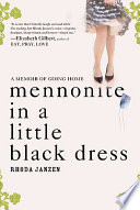Mennonite in a little black dress : a memoir of going home /