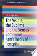 The Visible, the Sublime and the Sensus Communis : Kant's Theory of Perception /