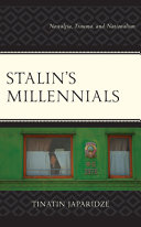 Stalin's millennials : nostalgia, trauma, and nationalism /