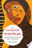 From daughters to disciples : women's stories from the New Testament /