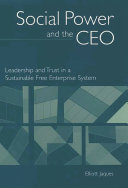 Social power and the CEO : leadership and trust in a sustainable free enterprise system /