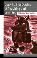 Back to the basics of teaching and learning : thinking the world together /