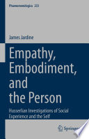 Empathy, Embodiment, and the Person : Husserlian Investigations of Social Experience and the Self /