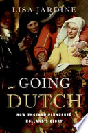 Going Dutch : how England plundered Holland's glory /