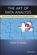 The Art of Data Analysis : How to Answer Almost Any Question Using Basic Statistics /