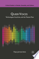 Queer Voices : Technologies, Vocalities, and the Musical Flaw /