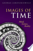 Images of time : mind, science, reality /