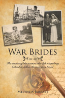 War brides : the stories of the women who left everything behind to follow the men they loved /