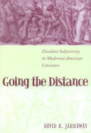 Going the distance : dissident subjectivity in modernist American literature /