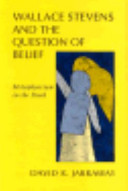 Wallace Stevens and the question of belief : metaphysician in the dark /