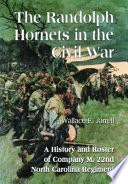 The Randolph Hornets in the Civil War : a history and roster of Company M, 22nd North Carolina Regiment /