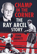Champ in the corner : the Ray Arcel story /