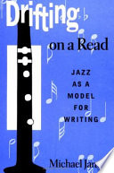 Drifting on a read : jazz as a model for writing /