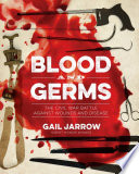 Blood and germs : the Civil War battle against wounds and disease /