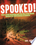 Spooked! : how a radio broadcast and the war of the worlds sparked the 1938 invasion of America /