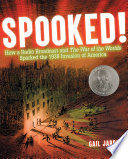 Spooked! : how a radio broadcast and the war of the worlds sparked the 1938 invasion of America /