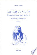 Alfred de Vigny : étapes et sens du geste littéraire : lecture psychanalytique /