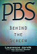 PBS, behind the screen /