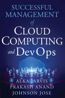 Successful management of cloud computing and DevOps /