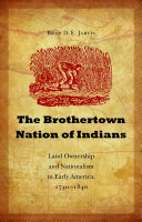 The Brothertown Nation of Indians : land ownership and nationalism in early America, 1740-1840 /