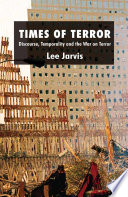 Times of Terror : Discourse, Temporality and the War on Terror /