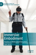 Immersive embodiment : theatres of mislocalized sensation /