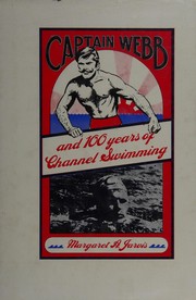 Captain Webb and 100 years of Channel swimming /