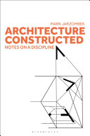 Architecture constructed : notes on a discipline /