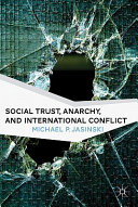 Social trust, anarchy, and international conflict /
