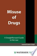 Misuse of drugs : a straightforward guide to the law /