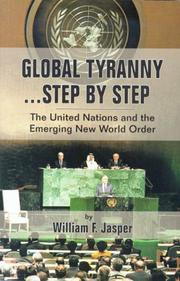 Global tyranny- step by step : the United Nations and the emerging new world order /