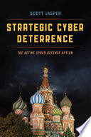 Strategic cyber deterrence : the active cyber defense option /