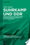 Suhrkamp und DDR : literaturhistorische, praxeologische und werktheoretische Perspektiven auf ein Verlagsarchiv /