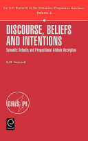 Discourse, beliefs, and intentions : semantic defaults and propositional attitude ascription /