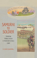 Samurai to soldier : remaking military service in nineteenth-century Japan /