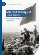 Selected writings of Jean Jaurès : on socialism, pacifism and Marxism /