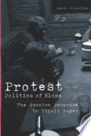 Protest and the politics of blame : the Russian response to unpaid wages /