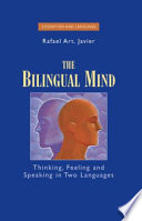 The bilingual mind : thinking, feeling, and speaking in two languages /