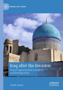 Iraq after the invasion : from fragmentation to rebirth and reintegration /