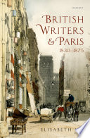 British writers and Paris, 1830-1875 /
