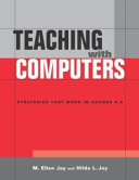 Teaching with computers : strategies that work in grades K-6 /