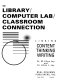 The Library/computer lab/classroom connection : linking content, thinking, writing /